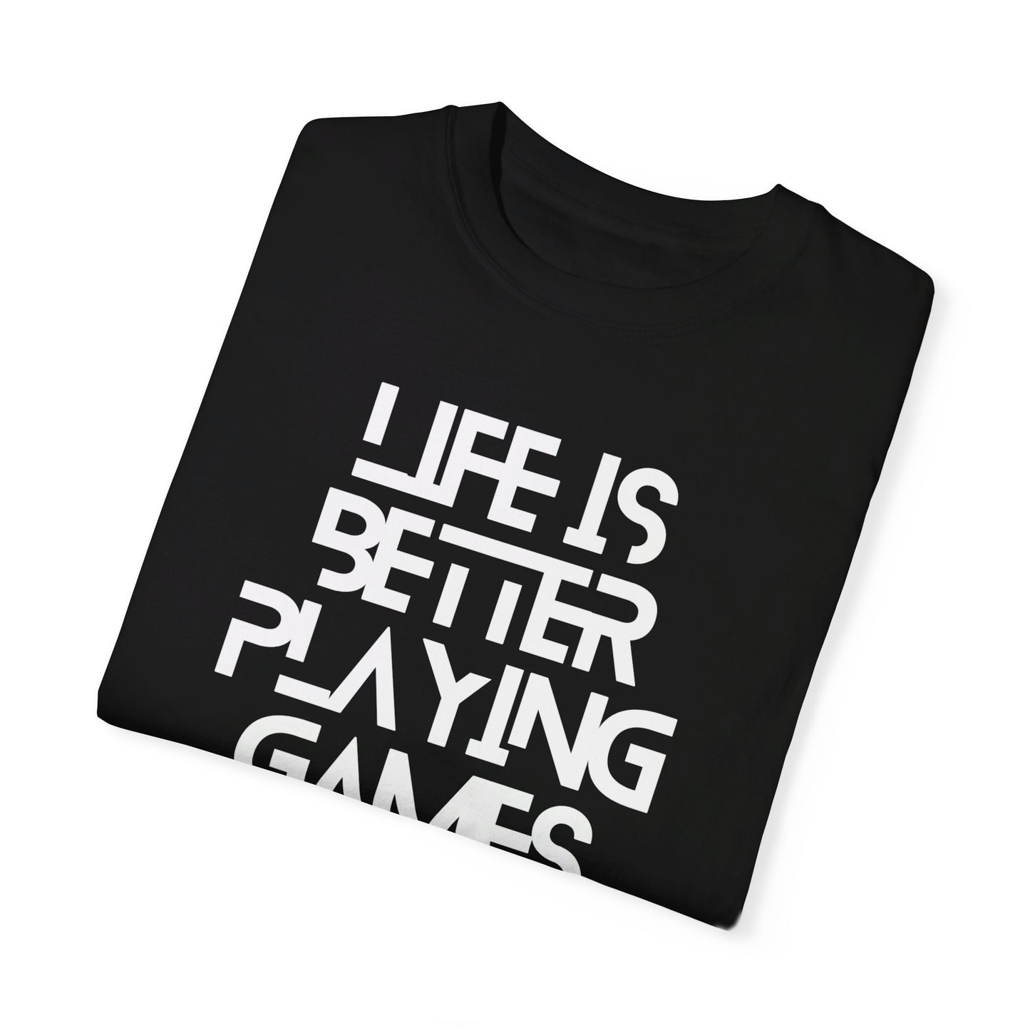 T-Shirt | Life is Better